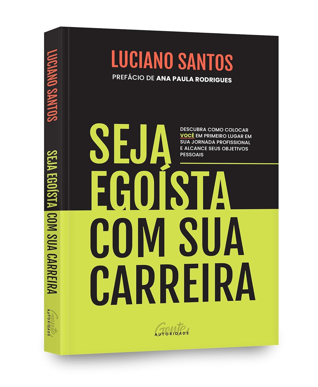 Seja egoísta com sua carreira: Descubra como colocar você em primeiro lugar em sua jornada profissional e alcance seus objetivos pessoais