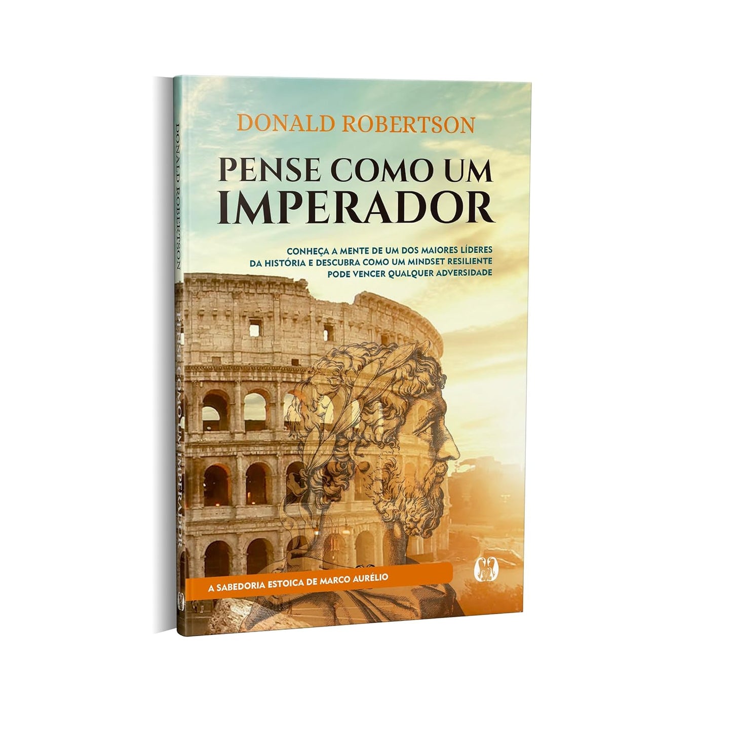 Pense como um imperador: Conheça a mente de um dos maiores líderes da história e descubra como um mindset resiliente pode vencer qualquer adversidade