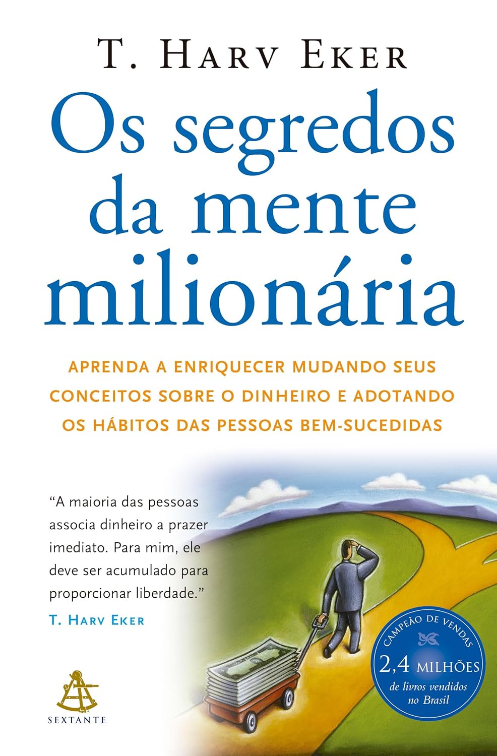 Os segredos da mente milionária: Aprenda a enriquecer mudando seus conceitos sobre o dinheiro e adotando os hábitos das pessoas bem-sucedidas